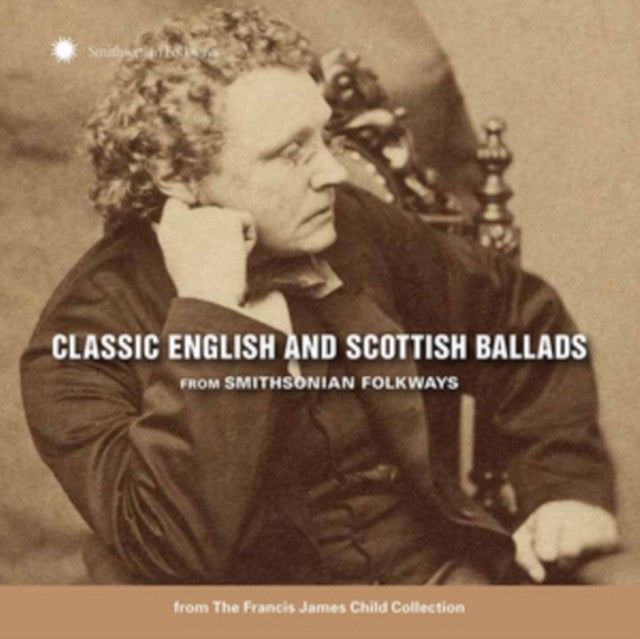 Classic English & Scottish Ballads From Smithsonian Folkways (Francis James Child Collection)