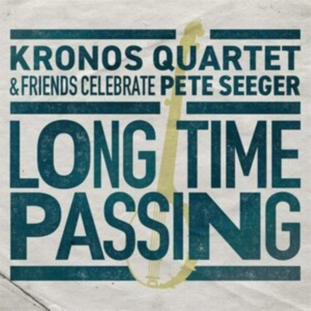 Long Time Passing: Kronos Quartet & Friends Celebrate Pete