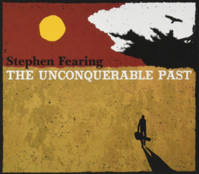 Stephen Fearing - Unconquerable Past - CD