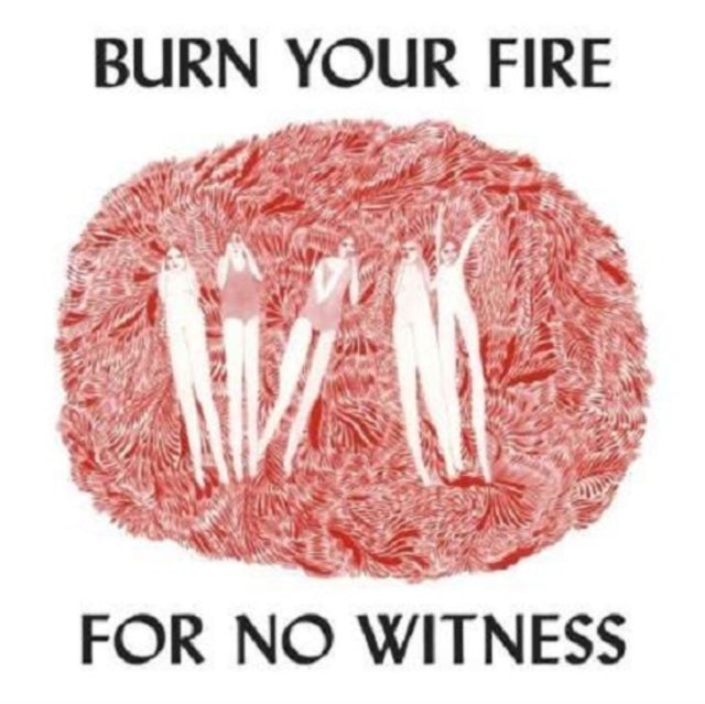 Burn Your Fire For No Witness