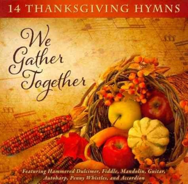 We Gather Together: 14 Thanksgiving Hymns