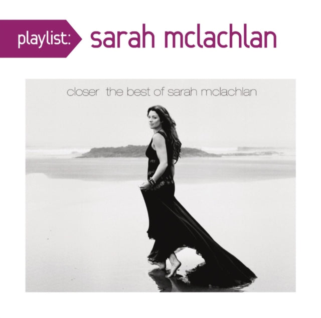 Closer: The Best Of Sarah Mclachlan & Playlist: Closer: Best Of Sarah Mclachlan