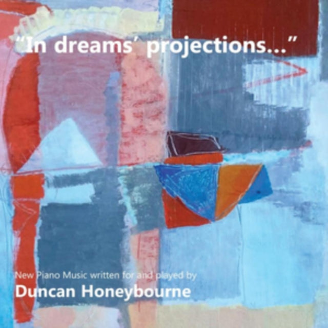 In Dreams' Projections - New Piano Music Written For & Played By Duncan Honeybourne