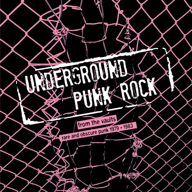 Underground Punk Rock: From The Vaults - Rare & Obscure Punk 1979-1983