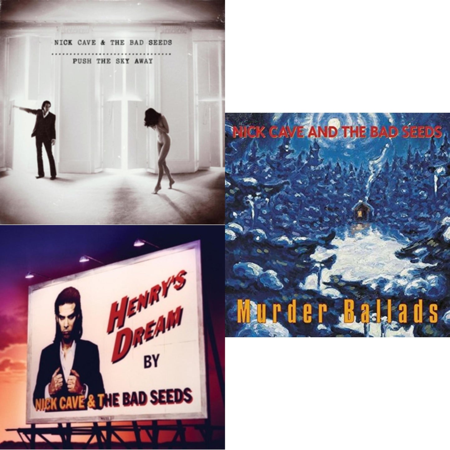 Push The Sky Away & Henry's Dream & Murder Ballads (X)
