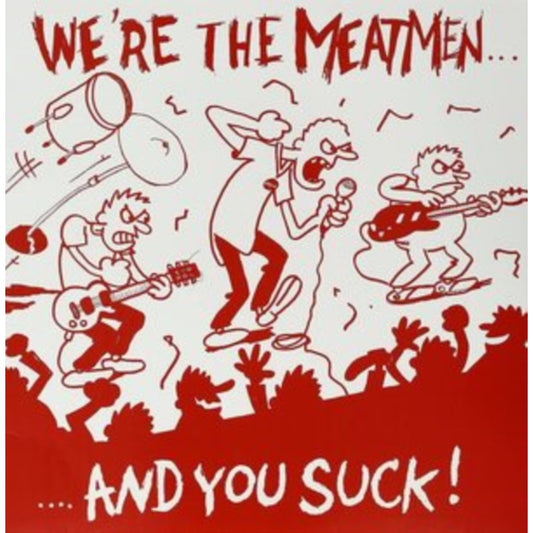 We're The Meatmen & You Suck