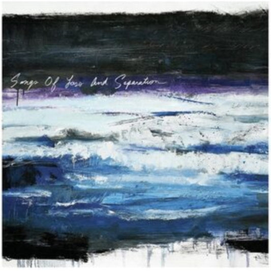 Songs Of Loss & Separation