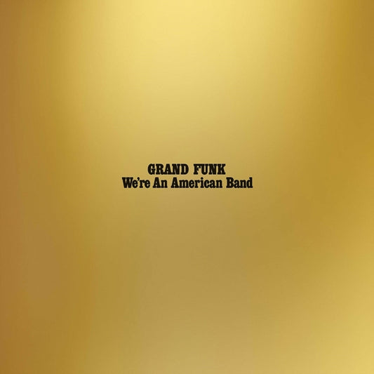 We're An American Band (Reissue)