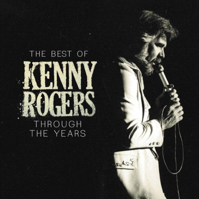 Very Best Of Kenny Rogers & Through The Years - The Best Of
