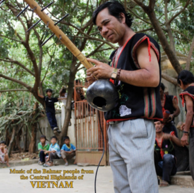 Music Of The Bahnar People From The Central Highlands Of Vietnam