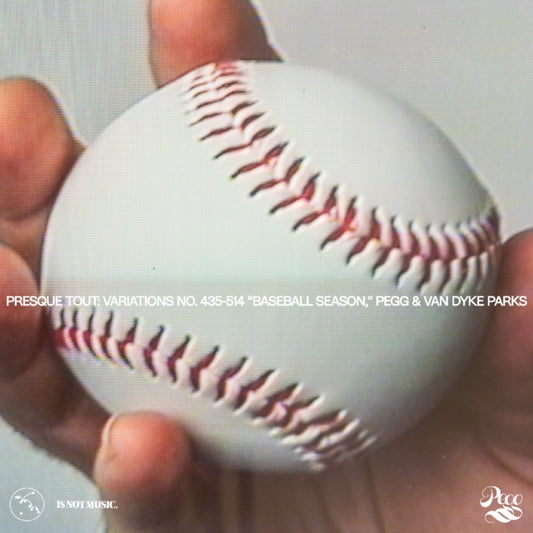 Presque Tout: Variations No. 435-514 Baseball Season, Pegg & Van Dyke Parks