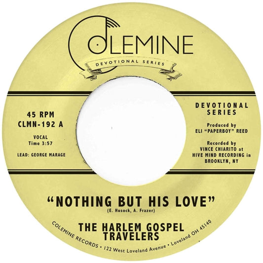 This 7 Inch Vinyl is brand new.Format: 7 Inch VinylMusic Style: VocalThis item's title is: Nothing But His LoveArtist: Harlem Gospel TravelersLabel: COLEMINE RECORDSBarcode: 674862655267Release Date: 5/7/2021