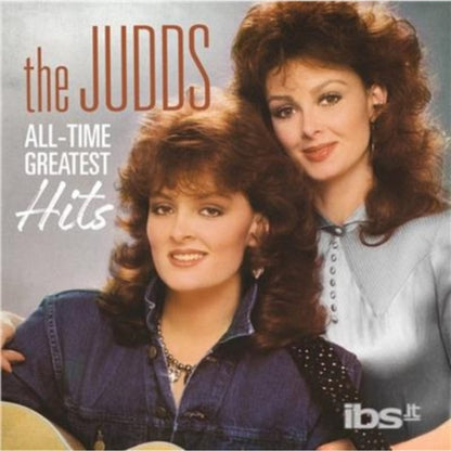 All-Time Greatest Hits & Love Can Build A Bridge: Best Of The Judds