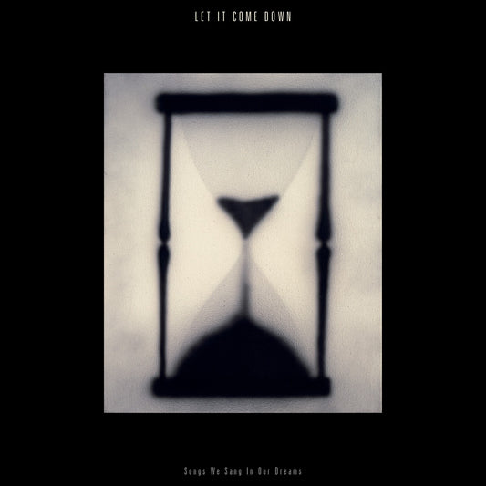 Let It Come Down - Songs We Sang In Our Dreams (Hourglass Clear Colored LP Vinyl)
