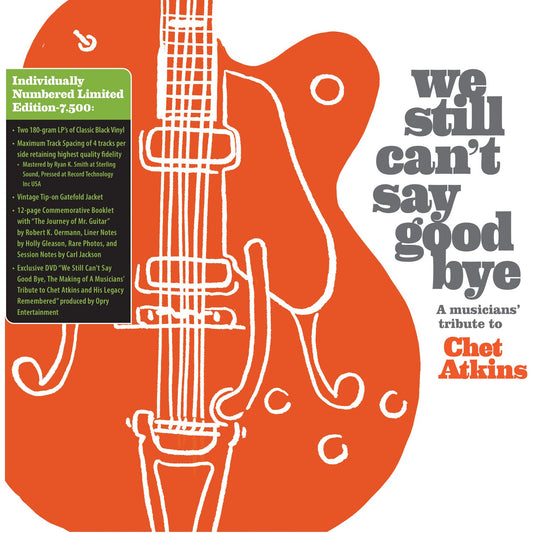 We Still Can't Say Goodbye: A Musicians' Tribute To Chet Atkins (Limited Edition)