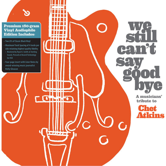 We Still Can't Say Goodbye: A Musicians' Tribute To Chet Atkins (Black Vinyl/2LP)