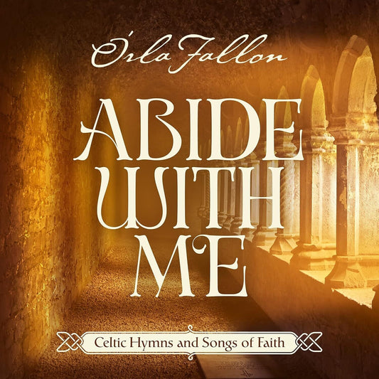 Abide With Me: Celtic Hymns & Songs Of Faith