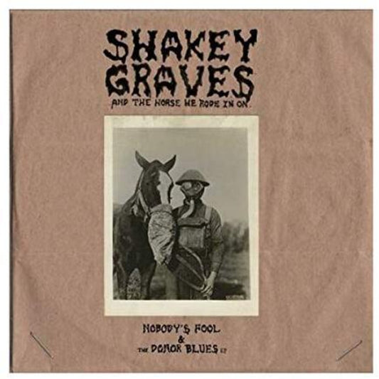 Shakey Graves & The Horse He Rode In On (Nobody's Fool & The Donor Blues Ep)