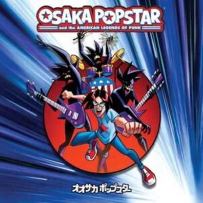 Osaka Popstar And The American Legends Of Punk (Expanded Edition) & Osaka Popstar & The American Legends Of Punk