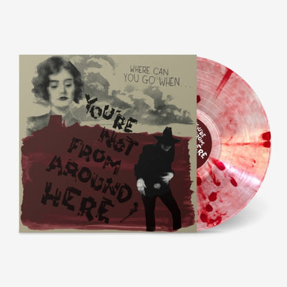 You're Not From Around Here (Transparent W/ Red Splatter LP Vinyl)