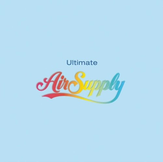 Ultimate Air Supply & Best Of Air Supply: Ones That You Love & Playlist: Very Best Of Air Supply