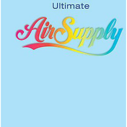 Ultimate Air Supply & Playlist: Very Best Of Air Supply