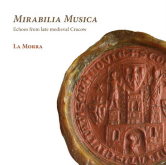 La Morra - Mirabilia Musica: Echoes From Late Medieval Cracow - CD