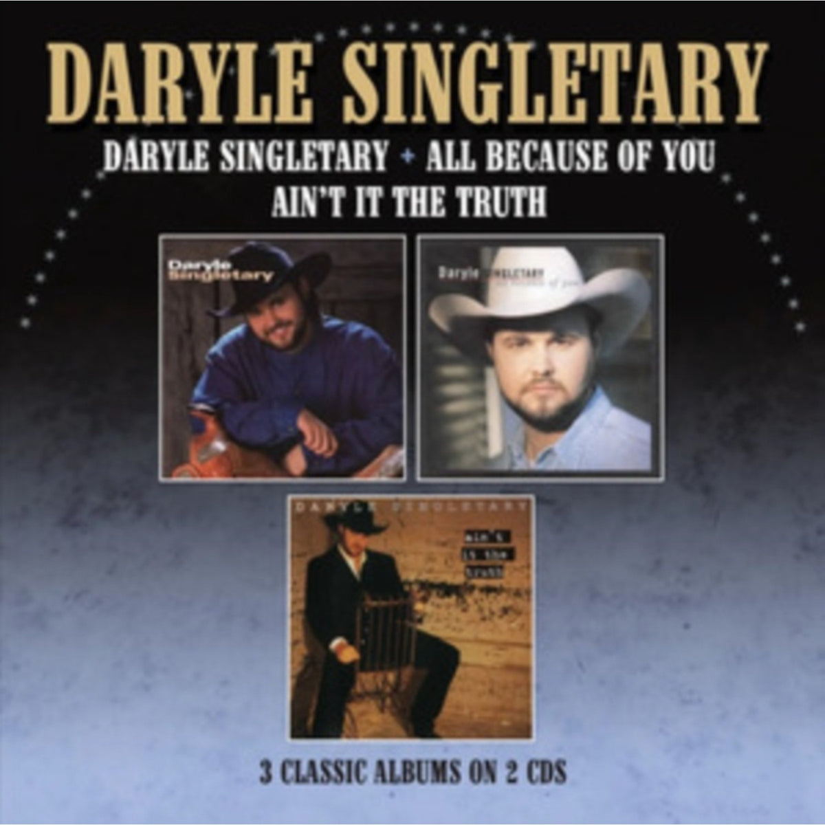 Daryle Singletary / All Because Of You / Aint It The Truth