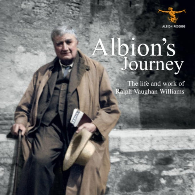 Albion's Journey: The Life & Works Of Vaughan Williams