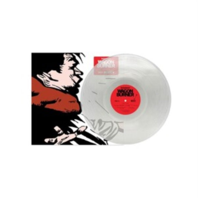 Wagon Burner (Crystal Clear LP Vinyl/Pressing)