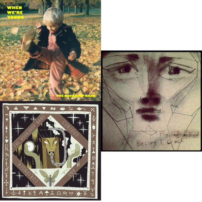 Before I Crack & When We’Re Young & Curious & Curiouser