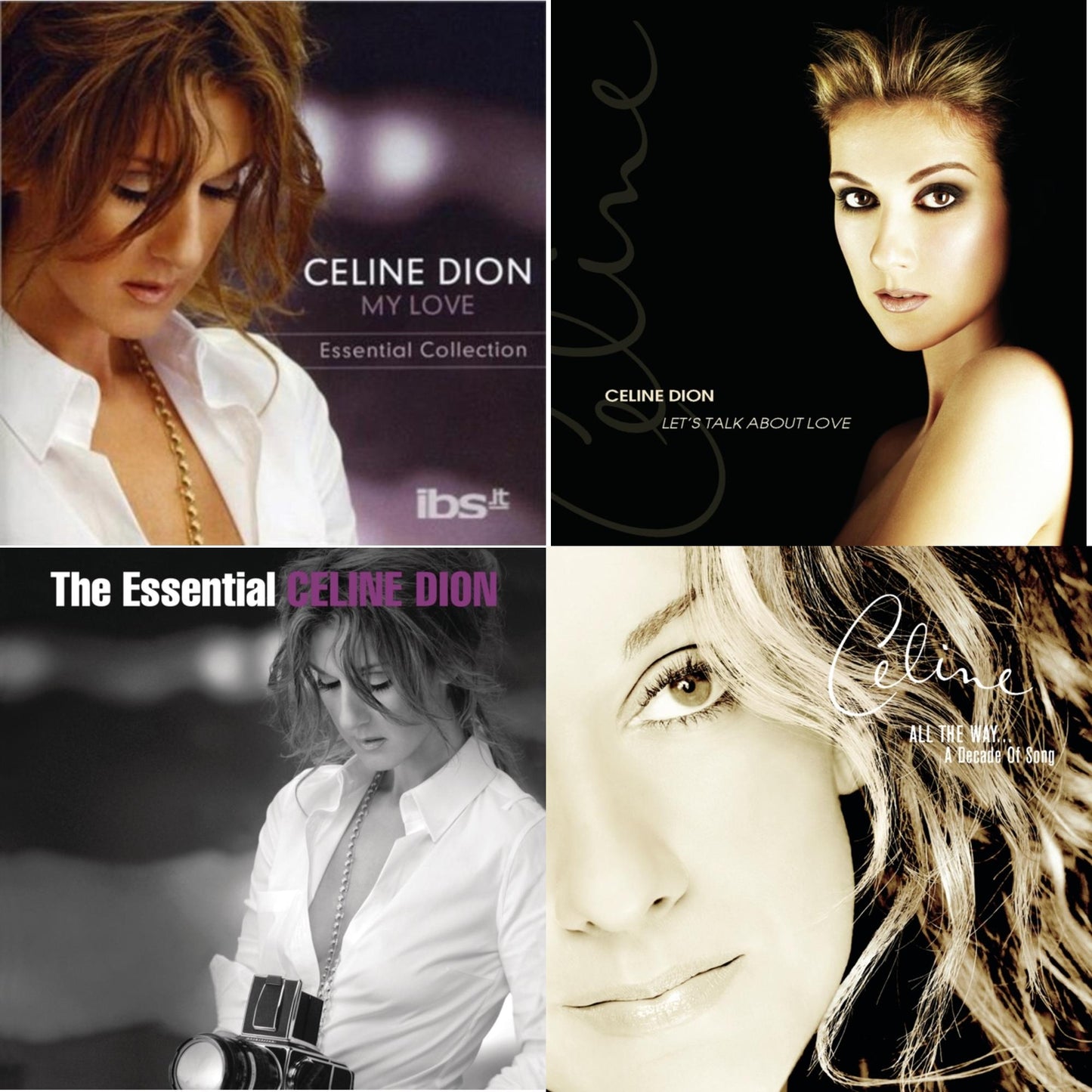 My Love: Essential Collection & Let's Talk About Love & Essential Celine Dion & Playlist: Celine Dion All The Way...Decade Of Song