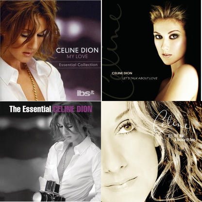 My Love: Essential Collection & Let's Talk About Love & Essential Celine Dion & Playlist: Celine Dion All The Way...Decade Of Song