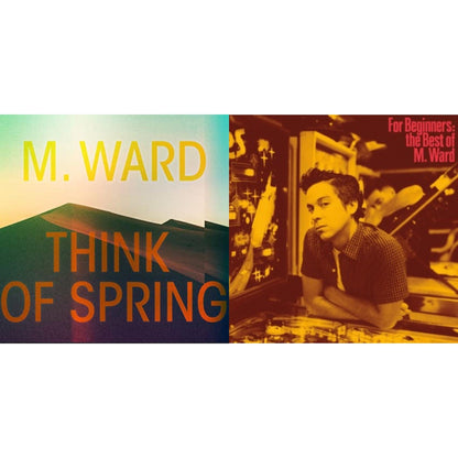 Think Of Spring (Translucent Orange LP Vinyl) & For Beginners: The Best Of M. Ward