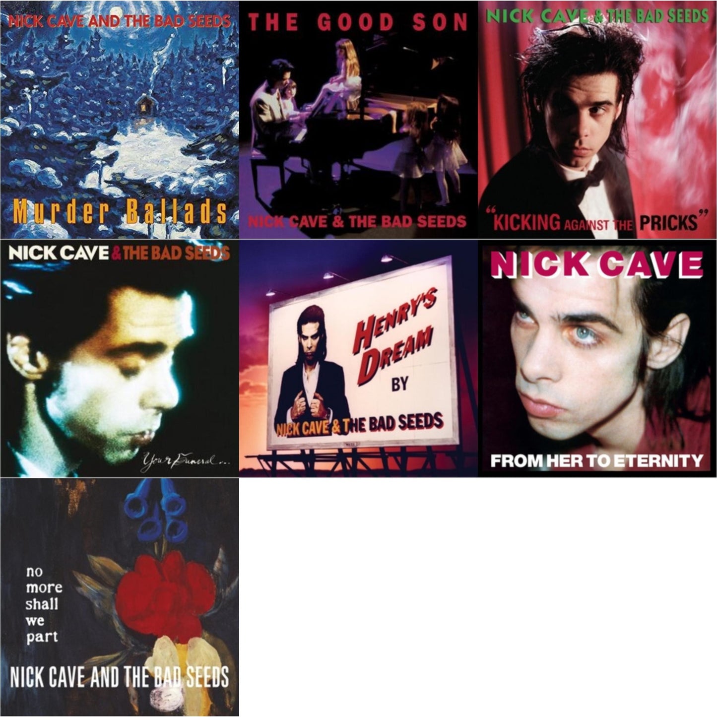 From Her To Eternity & Kicking Against The Pricks & Your Funeral...My Trial (2LP) & Good Son & Henry's Dream & Murder Ballads (X) & No More Shall We Part (2LP)