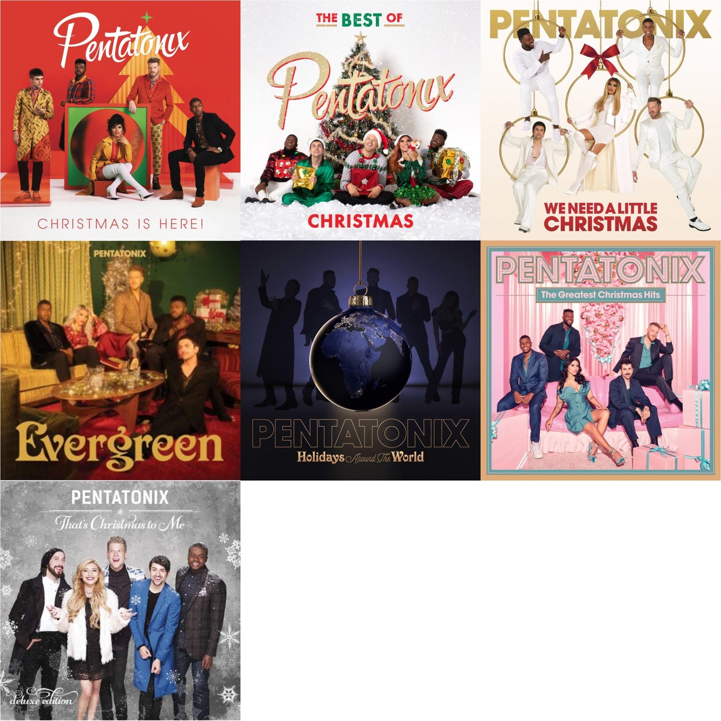 Christmas Is Here! & The Best Of Pentatonix Christmas & We Need A Little Christmas & Evergreen & Holidays Around The World & Greatest Christmas Hits & That's Xmas To Me (Deluxe Edition)