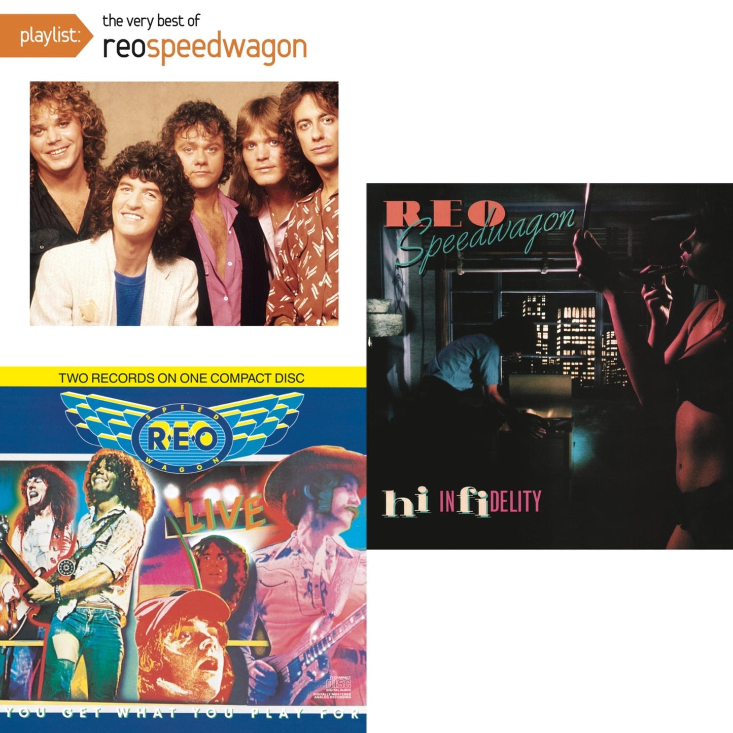 Hi Infidelity & Live: You Get What You Play For & Playlist: Very Best Of Reo Speedwagon