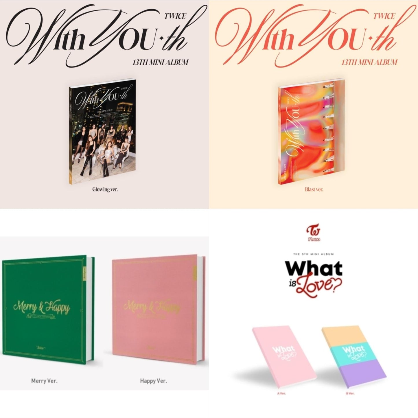 With You-Th (Glowing Ver.) & With You-Th (Blast Ver.) & Merry & Happy & What Is Love?