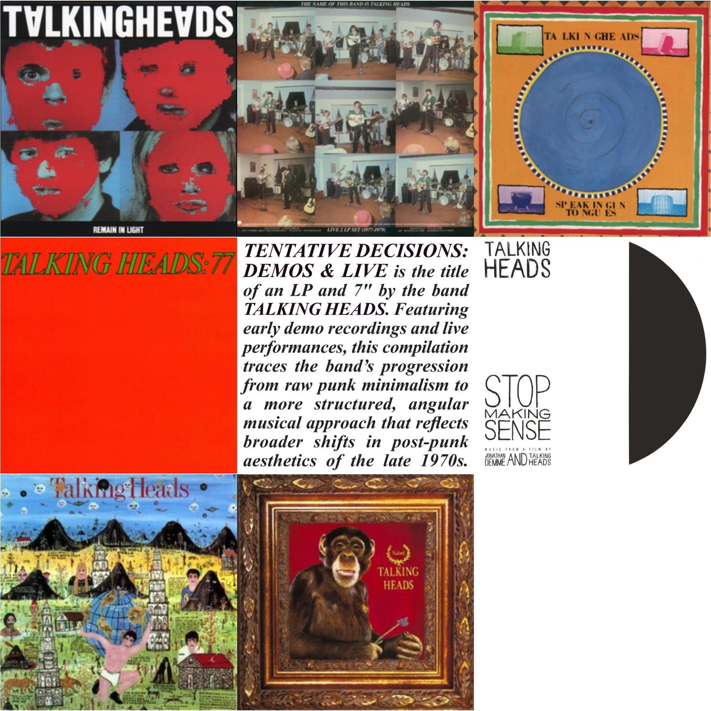 Remain In Light & Name Of This Band Is Talking Heads & Speaking In Tongues & Talking Heads: 77 & Tentative Decisions: Demos & Live (LP/7 Inch) & Stop Making Sense (Deluxe/2LP) & Little Creatures & Naked