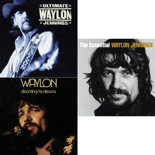 Ultimate Waylon Jennings & Dreaming My Dreams & Essential Waylon Jennings
