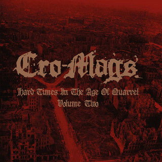 Cro-Mags - Hard Times In The Age Of Quarrel: Vol 1 (2LP/White Vinyl) & Hard Times In The Age Of Quarrel: Vol 2 (2LP/Red Vinyl)