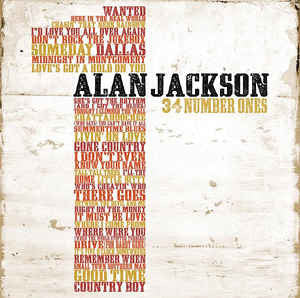 Greatest Hits Collection & 34 Number Ones & 16 Biggest Hits & Playlist: Very Best Of Alan Jackson